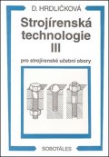 Hrdličková Dobroslava: Strojírenská technologie III pro strojírenské učební obory