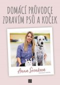 Šrenková Anna: Domácí průvodce zdravím psů a koček