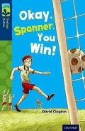 Clayton David: Oxford Reading Tree TreeTops Fiction 14 Okay, Spanner, You Win!
