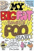 Smith Jim: My Big Fat Smelly Poo Diary