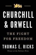 Ricks Thomas E.: Churchill & Orwell : The Fight for Freedom