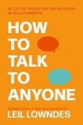 Lowndes Leil: How to Talk to Anyone: 92 Little Tricks for Big Success in Relationships