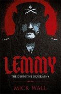 Wall Mick: Lemmy : The Definitive Biography
