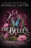 Claytonová Dhonielle: The Belles: Discover your new dark fantasy obsession from the bestselling a