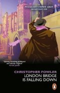 Fowler Christopher: Bryant & May - London Bridge is Falling Down