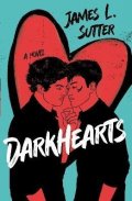 Sutter James L.: Darkhearts: An enemies-to-lovers gay rockstar romance for fans of Adam Silv