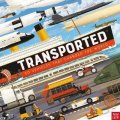Ralphs Matt: Transported: 50 Vehicles That Changed the World