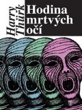 Thürk Harry: Hodina mrtvých očí