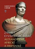 Caesar Gaius Iulius: Zápisky o válce občanské, alexandrijské, africké a hispánské
