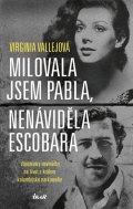 Vallejová Virginia: Milovala jsem Pabla, nenáviděla Escobara