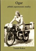 Rokos Tomáš: Ogar příběh zapomenuté značky
