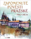 Vaněček Michal: Zapomenuté pověsti pražské pro děti