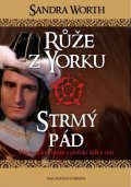 Worth Sandra: Růže z Yorku - Strmý pád