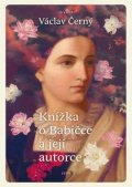 Černý Václav: Knížka o Babičce a její autorce