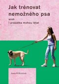 Killionová Jane: Jak trénovat nemožného psa