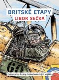 Sečka Libor: Britské etapy - Putování za hroby československých vojáků