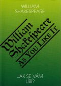 Shakespeare William: Jak se Vám líbí? / As you like it?