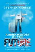 Clarke Stephen: A Brief History of the Future