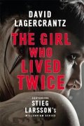 Lagercrantz David: The Girl Who Lived Twice : A New Dragon Tattoo Story