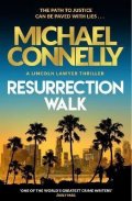 Connelly Michael: Resurrection Walk: The Brand New Blockbuster Lincoln Lawyer Thriller