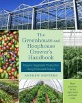 Mefferd Andrew: The Greenhouse and Hoophouse Grower´s Handbook : Organic Vegetable Producti