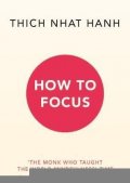 Hanh Thich Nhat: How to Focus