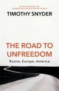 Snyder Timothy: The Road to Unfreedom : Russia, Europe, America