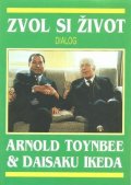 Toynbee Arnold, Ikeda Daisaku: Zvol si život - Dialog