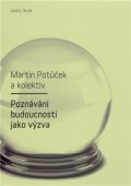Potůček Martin: Poznávání budoucnosti jako výzva