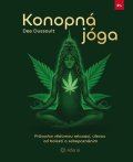 Dussault Dee: Konopná jóga - Průvodce vědomou relaxací, úlevou od bolesti a sebepoznáním