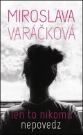 Varáčková Miroslava: Len to nikomu nepovedz (slovensky)