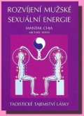Chia Mantak: Rozvíjení mužské sexuální energie - Taoistické tajemství lásky