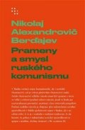 Berďajev Nikolaj A.: Prameny a smysl ruského komunismu