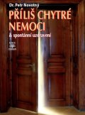 Novotný Petr: Příliš chytré nemoci & spontánní uzdravení