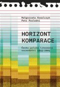 Poslední Petr: Horizont komparace - Česko-polské literární sousedství 1945-2005