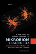 Brett B. Finlay, Finlay Jessica M.: Mikrobiom lidského těla - Jak spolupracovat s mikroby v těle a prostředí a 