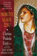 Pinkola Estés Clarissa: Probuďte silnou ženu