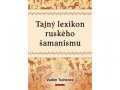 Tschenze Vadim: Tajný lexikon ruského šamanismu