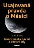 Proud Louis: Utajovaná pravda o Měsíci - Mimozemský původ a okultní síly