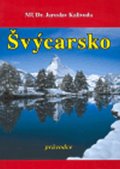 Kalivoda Jaroslav: Švýcarsko - průvodce