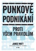 Watt James: Punkové podnikání - Proti všem pravidlům