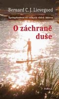 Lievegoed Bernard C. J.: O záchraně duše - Spolupůsobení tří velkých vůdců lidstva