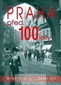Heyduk Miloš: Praha před 100 lety