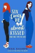 Sharpe Tess: Six Times We Almost Kissed (And One Time We Did)