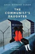 Durán Aroa Moreno: The Communist´s Daughter