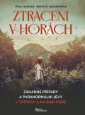 Jesenský Miloš: Ztraceni v horách - Záhadné případy a paranormální jevy v Tatrách a na Babí