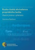 Špačková Stanislava: Rusko-česká ekvivalence propriálního lexika: Vlastní jména v překladu