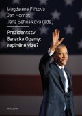 Fiřtová Magdalena: Prezidentství Baracka Obamy: naplněné vize?