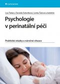 Šulová Lenka: Psychologie v perinatální péči - Praktické otázky a náročné situace