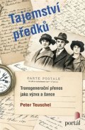 Teuschel Peter: Tajemství předků - Transgenerační přenos jako výzva a šance